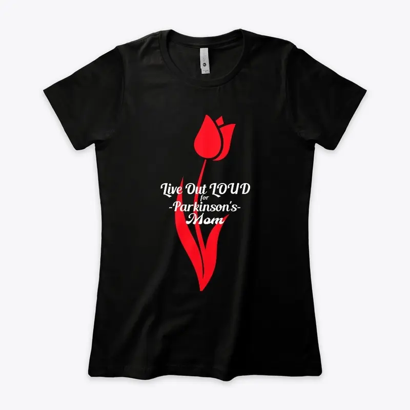 Live Out LOUD for Parkinson's Mom Design