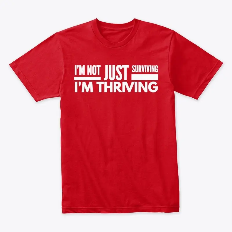 Not Just Surviving I'm Thriving Design