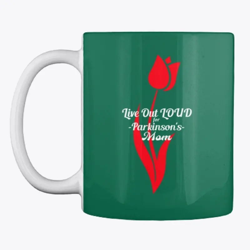 Live Out LOUD for Parkinson's Mom Design