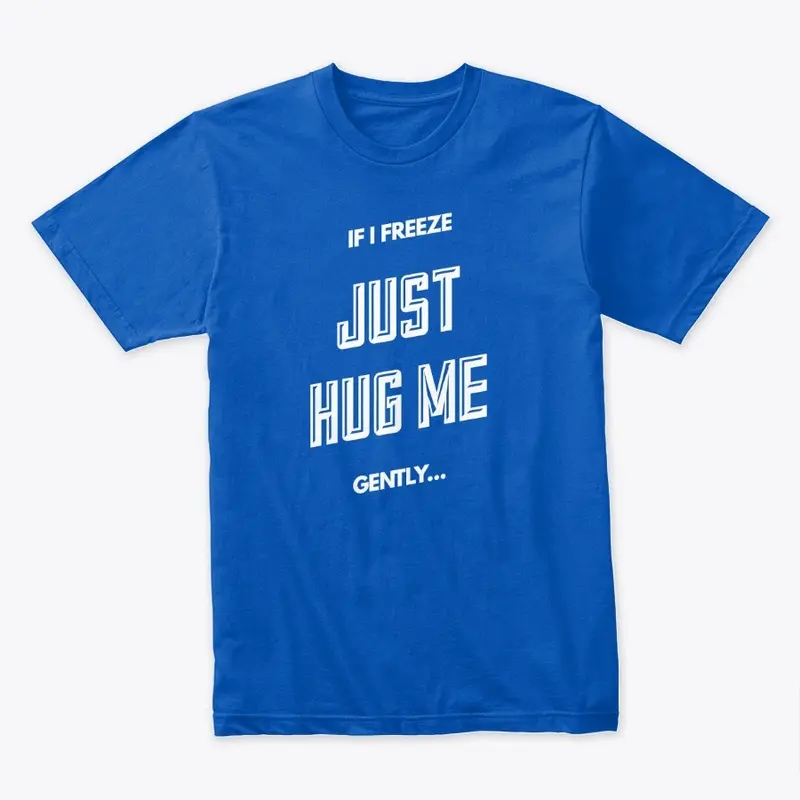 If I Freeze Just Hug Me...PD Design